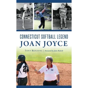 Connecticut Softball Legend Joan Joyce - Hardcover