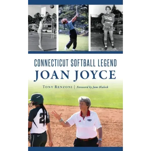 Connecticut Softball Legend Joan Joyce - Hardcover