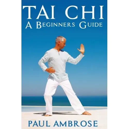 Tai Chi: Beginners Guide to Tai Chi - Paperback