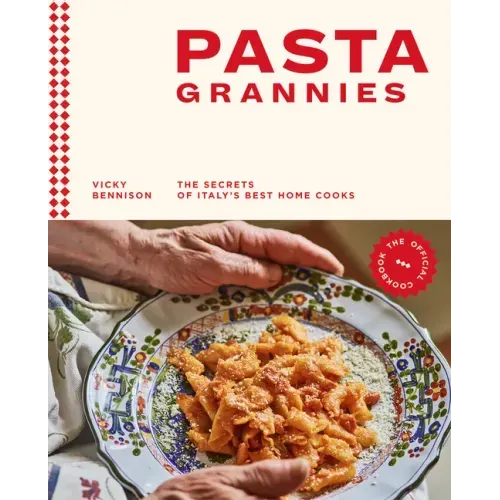 Pasta Grannies: The Official Cookbook: The Secrets of Italy's Best Home Cooks - Hardcover