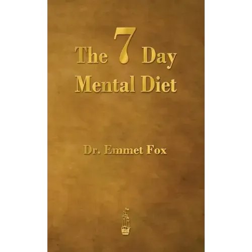 The Seven Day Mental Diet: How to Change Your Life in a Week - Paperback