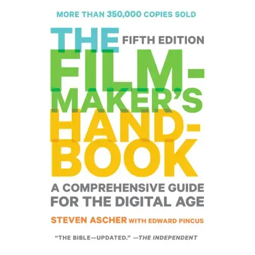 The Filmmaker's Handbook: A Comprehensive Guide for the Digital Age: Fifth Edition - Paperback