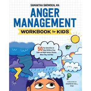 Anger Management Workbook for Kids: 50 Fun Activities to Help Children Stay Calm and Make Better Choices When They Feel Mad - Paperback