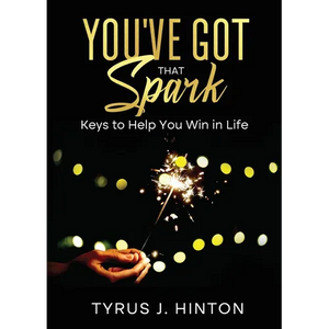 You've Got that Spark: Keys to Help You Win in Life - Paperback