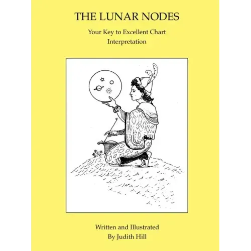 The Lunar Nodes: Your Key to Excellent Chart Interpretation - Paperback