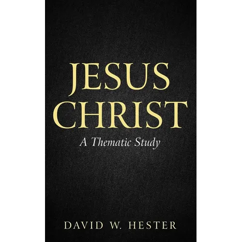 Jesus Christ: A Thematic Study - Paperback