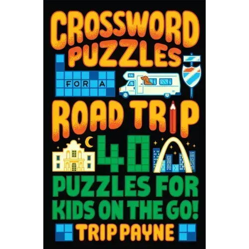 Crossword Puzzles for a Road Trip: 40 Puzzles for Kids on the Go! - Paperback