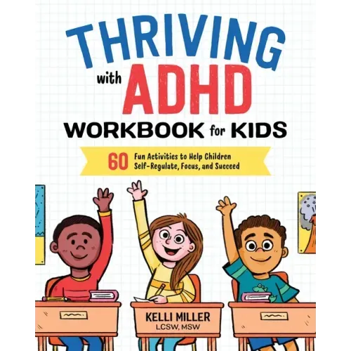 Thriving with ADHD Workbook for Kids: 60 Fun Activities to Help Children Self-Regulate, Focus, and Succeed - Paperback