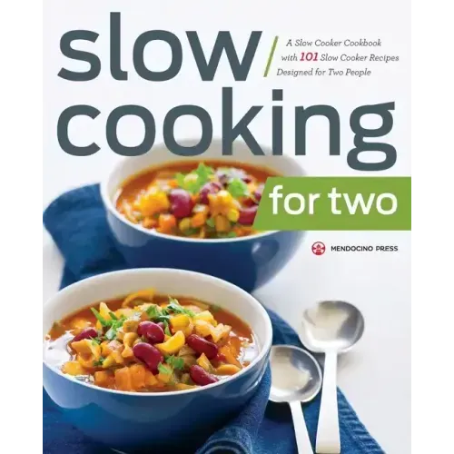 Slow Cooking for Two: A Slow Cooker Cookbook with 101 Slow Cooker Recipes Designed for Two People - Paperback