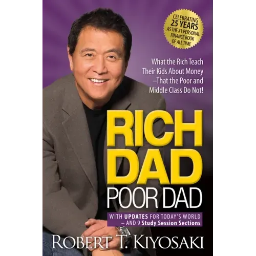 Rich Dad Poor Dad: What the Rich Teach Their Kids about Money That the Poor and Middle Class Do Not! - Paperback