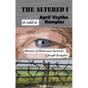 The Altered I: Memoir of Holocaust Survivor, Joseph Kempler - Paperback