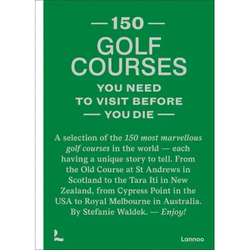 150 Golf Courses You Need to Visit Before You Die - Hardcover
