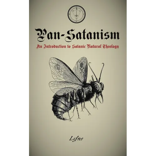 Pan-Satanism: Satanic Philosophy, Metaphysics, and the Godless Nature of Reality. - Paperback