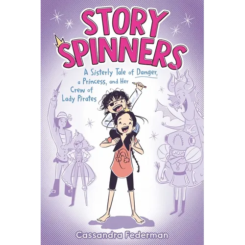 Story Spinners: A Sisterly Tale of Danger, a Princess, and Her Crew of Lady Pirates - Paperback