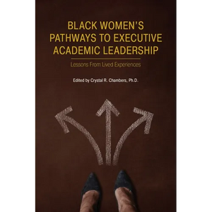 Black Women's Pathways to Executive Academic Leadership: Lessons from Lived Experiences - Paperback