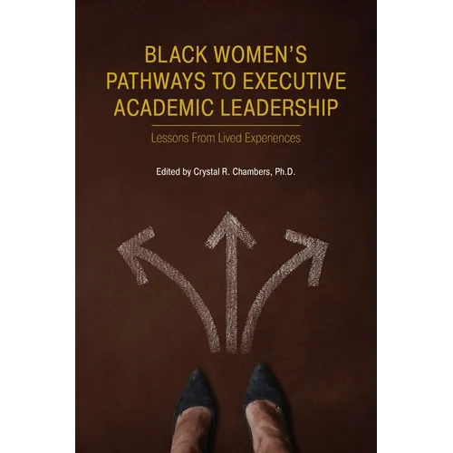 Black Women's Pathways to Executive Academic Leadership: Lessons from Lived Experiences - Paperback