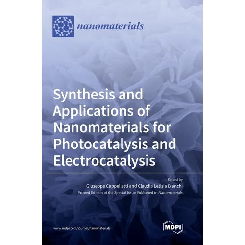 Synthesis and Applications of Nanomaterials for Photocatalysis and Electrocatalysis - Hardcover