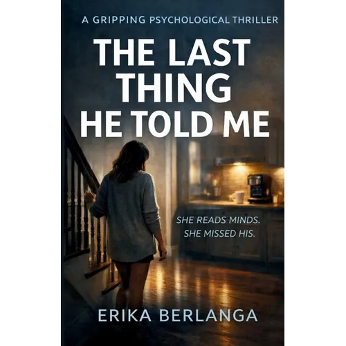 The Last Thing He Told Me: She Read Minds, She Missed His. - Paperback