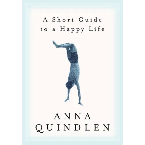 A Short Guide to a Happy Life - Hardcover