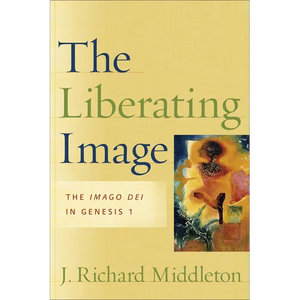 The Liberating Image: The Imago Dei in Genesis 1 - Paperback