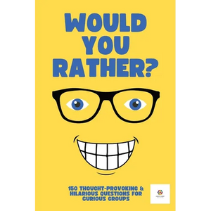 Would You Rather? For Adults & Teens: 150 Thought-Provoking & Hilarious Question For Curious Groups - Paperback