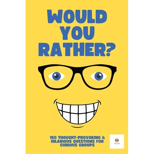 Would You Rather? For Adults & Teens: 150 Thought-Provoking & Hilarious Question For Curious Groups - Paperback