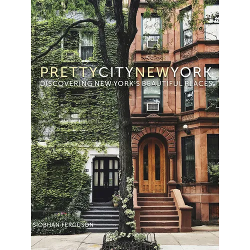 Prettycitynewyork: Discovering New York's Beautiful Places Volume 2 - Hardcover