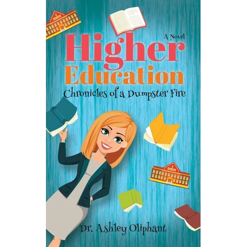 Higher Education: Chronicles of a Dumpster Fire - Paperback