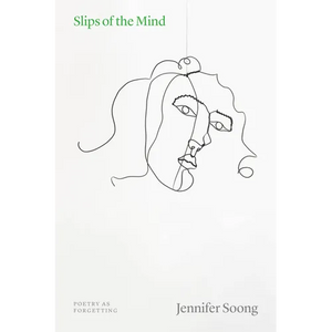 Slips of the Mind: Poetry as Forgetting - Paperback