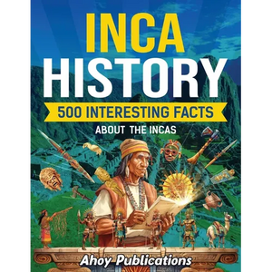 Inca History: 500 Interesting Facts About the Incas - Paperback