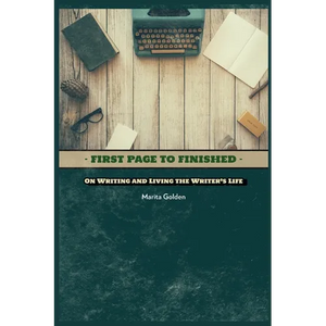 First Page to Finished: On Writing and Living the Writer's Life - Paperback