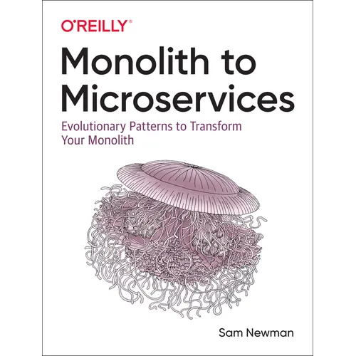Monolith to Microservices: Evolutionary Patterns to Transform Your Monolith - Paperback