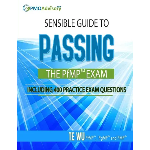 Sensible Guide to Passing the PfMP SM Exam: Including 400 Practice Exams Questions - Paperback