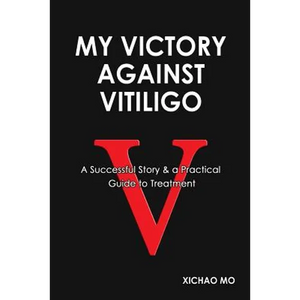 My Victory against Vitiligo: A Successful Story and a Practical Guide to Treatment - Paperback