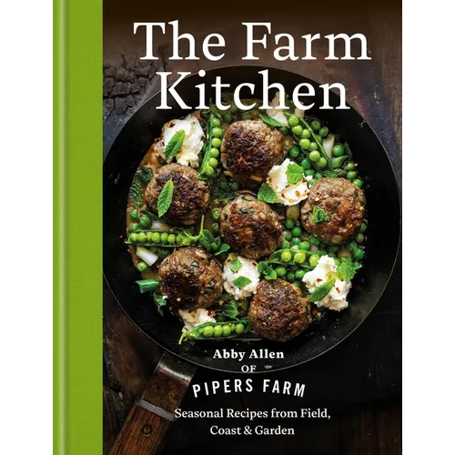 The Farm Kitchen: Seasonal Recipes from Field, Coast and Garden - Hardcover