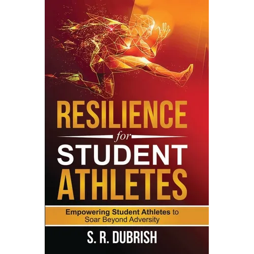 Resilience for Student Athletes: Empowering Student Athletes to Soar Beyond Adversity - Paperback