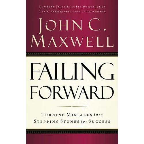 Failing Forward: Turning Mistakes Into Stepping Stones for Success - Paperback