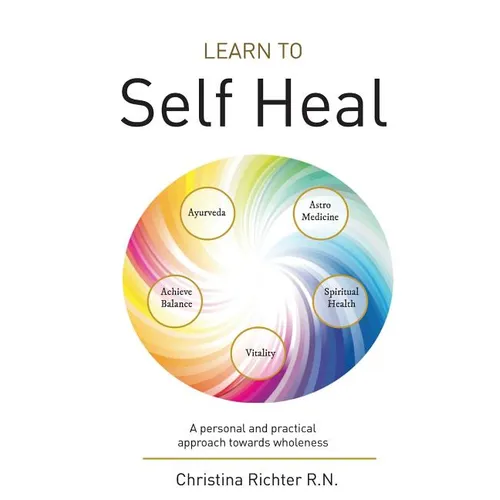 Learn to Self Heal: A personal and practical approach towards wholeness - Paperback