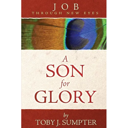 A Son for Glory: Job Through New Eyes - Paperback