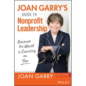 Joan Garry's Guide to Nonprofit Leadership: Because the World Is Counting on You - Paperback