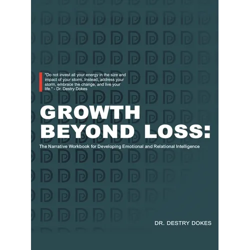 Growth Beyond Loss: The Narrative Workbook for Developing Emotional and Relational Intelligence - Paperback