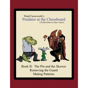Predator at the Chessboard: A Field Guide to Chess Tactics (Book II) - Paperback