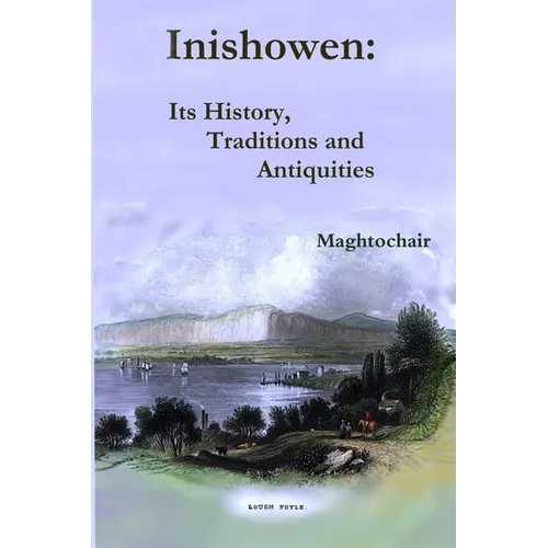 Inishowen, Its History, Traditions and Antiquities - Paperback