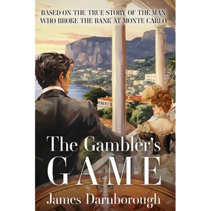 The Gambler's Game: Based on the True Story of the Man Who Broke the Bank at Monte Carlo - Paperback