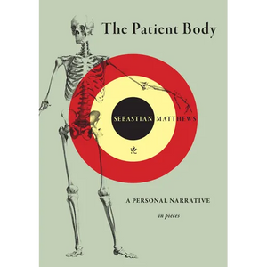 The Patient Body: A Personal Narrative in Pieces - Paperback
