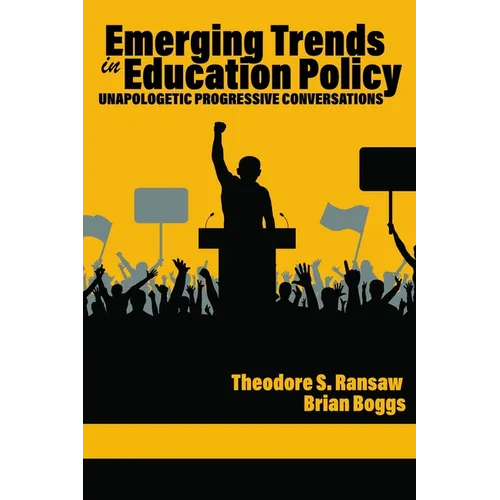 Emerging Trends in Education Policy: Unapologetic Progressive Conversations - Paperback