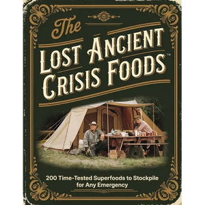 Ancient Crisis Foods; 200 Time-Tested Superfoods to Stockpile for Any Emergency - Paperback