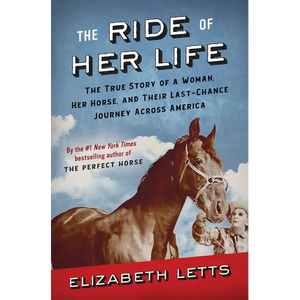 The Ride of Her Life: The True Story of a Woman, Her Horse, and Their Last-Chance Journey Across America - Hardcover