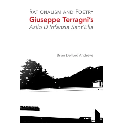 Rationalism and Poetry: Giuseppe Terragni's Asilo D'Infanzia Sant'Elia - Paperback