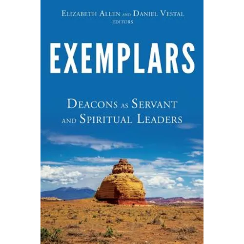 Exemplars: Deacons as Servant and Spiritual Leaders - Paperback